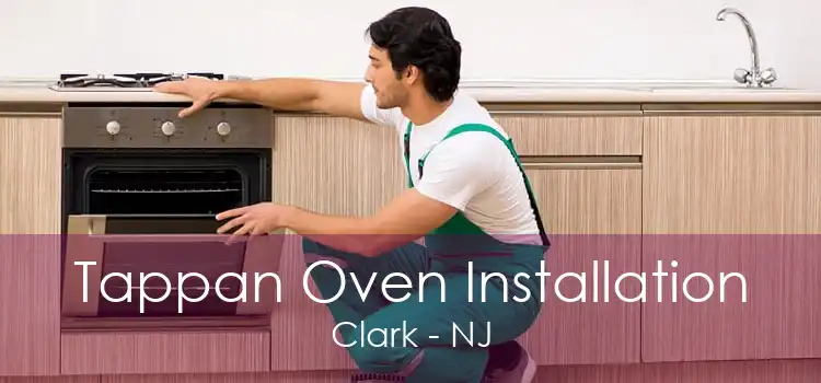 Tappan Oven Installation Clark - NJ