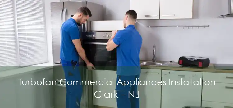 Turbofan Commercial Appliances Installation Clark - NJ