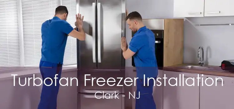 Turbofan Freezer Installation Clark - NJ