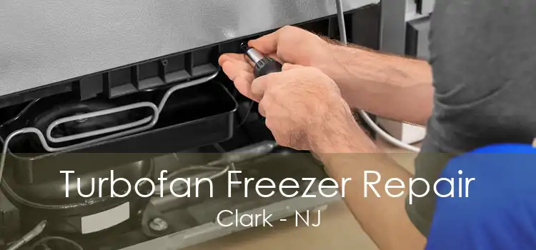 Turbofan Freezer Repair Clark - NJ