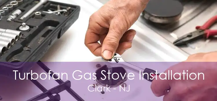 Turbofan Gas Stove Installation Clark - NJ