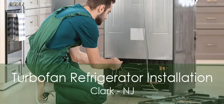 Turbofan Refrigerator Installation Clark - NJ