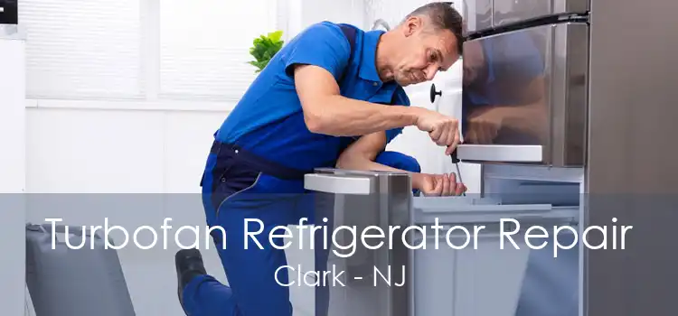 Turbofan Refrigerator Repair Clark - NJ