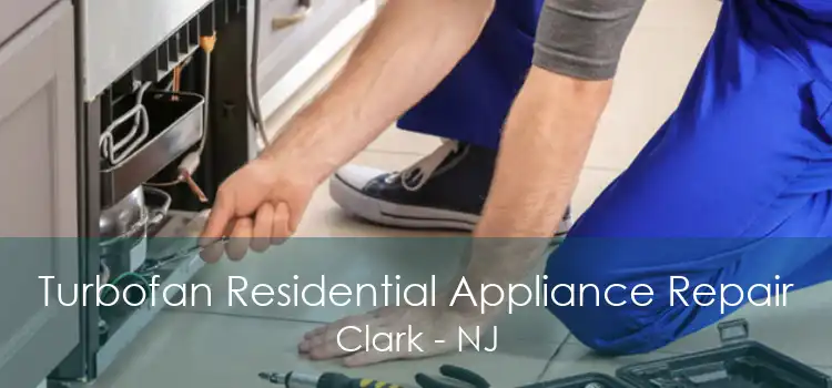 Turbofan Residential Appliance Repair Clark - NJ