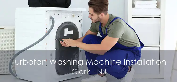 Turbofan Washing Machine Installation Clark - NJ