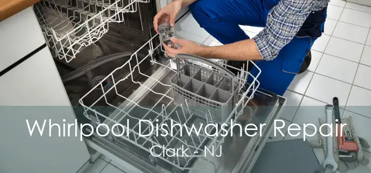 Whirlpool Dishwasher Repair Clark - NJ