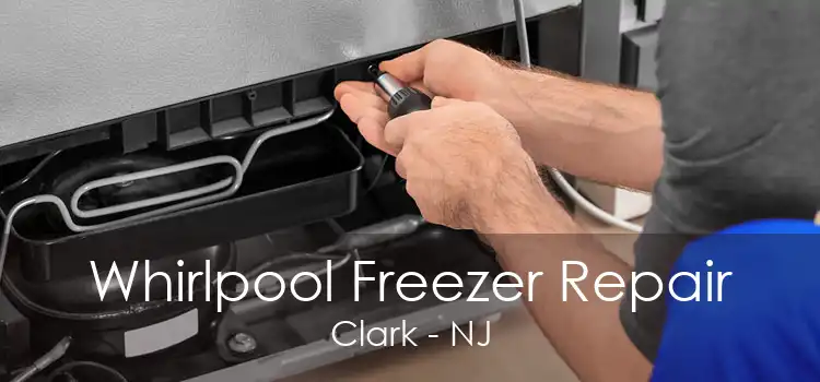 Whirlpool Freezer Repair Clark - NJ