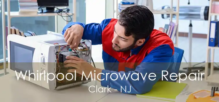 Whirlpool Microwave Repair Clark - NJ