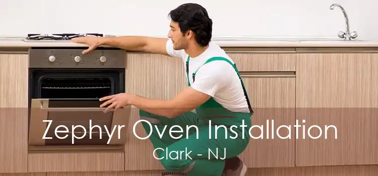 Zephyr Oven Installation Clark - NJ
