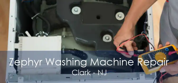 Zephyr Washing Machine Repair Clark - NJ